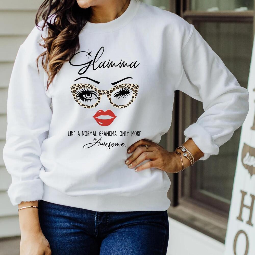 Glamma, Glamorous Grandma, Like A Regular Grandma Only sweatshirt